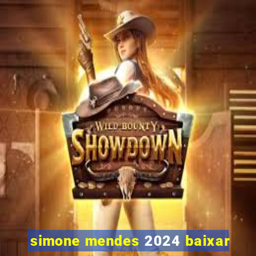 simone mendes 2024 baixar